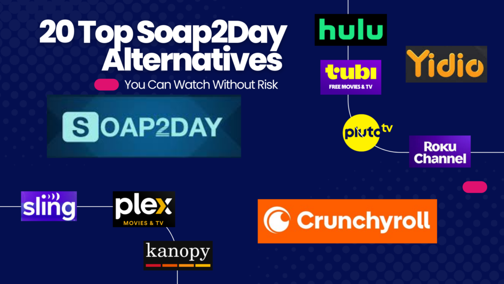 20 Top Soap2Day Alternatives You Can Watch Without Risk